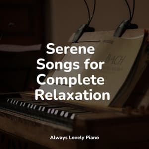 Piano Pieces for Complete Stress and Anxiety Relief - Piano: Classical Relaxation