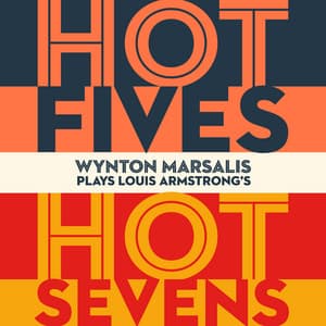 Louis Armstrong's Hot Fives and Hot Sevens - Wynton Marsalis