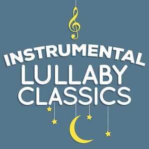 Instrumental Lullaby Classics - Baby Lullaby