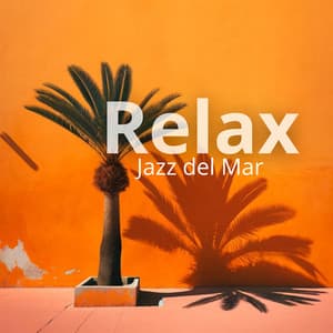Relax Jazz del Mar: Seaside Relaxing Jazz - Summertime Jazz
