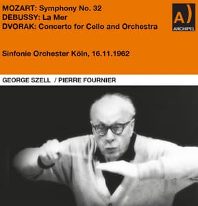 Mozart: Symphony No. 32 - Debussy: La Mer - Dvorak: Concerto for Cello and Orchestra - George Szell