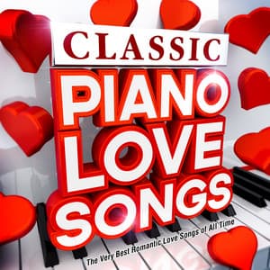 Classic Piano Love Songs - The Very Best Romantic Love Songs of All Time - Piano Masters