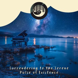 Surrendering to the Serene Pulse of Existence - Serenity Keys