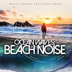Ocean Waves: Beach Noise - Beach Sounds and Ocean Waves