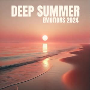Deep Summer Emotions 2024 - Summer Experience Music Set