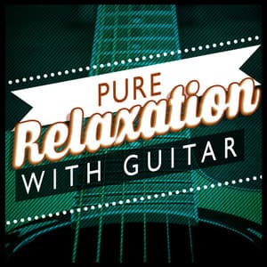 Pure Relaxation with Guitar - Relaxing Guitar Music