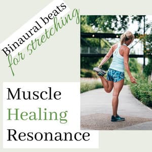 Muscle Healing Resonance - Relieve Back Pain, Binaural Beats for Stretching - Harmonic Resonance