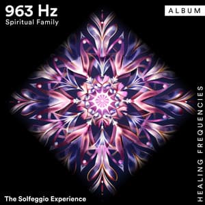 963 Hz Spiritual Family - The Solfeggio Experience