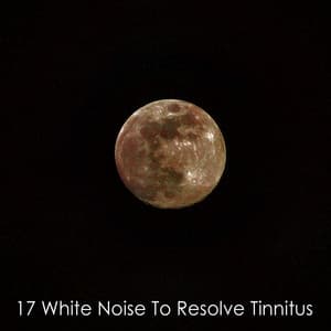 17 White Noise To Resolve Tinnitus - White Noise For Baby Sleep