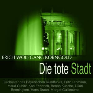Korngold: die Tote Stadt - Erich Wolfgang Korngold