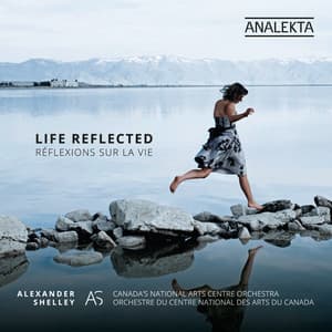 Life Reflected - Canada's National Arts Centre Orchestra