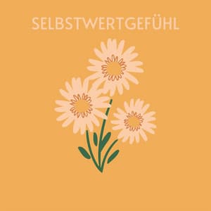 Selbstwertgefühl - Lernmusik