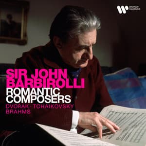 Romantic Composers: Dvořák, Tchaikovsky, Brahms... - Sir John Barbirolli