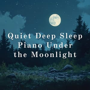 Quiet Deep Sleep Piano Under the Moonlight - Relax α Wave