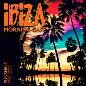Ibiza Morning Cafe: Sunshine Mix 2023, Deep House Music, Hotel del Mar, Chillout Cafe Lounge - Relaxing Chillout Music Zone