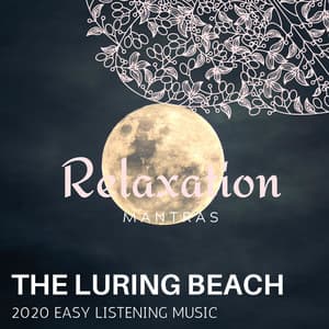 The Luring Beach - 2020 Easy Listening Music - Massage Tribe