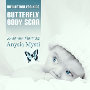 Meditation for Kids: Butterfly Body Scan, Relaxing Sleep Music for Kids, Focus Music, Relaxing Space Sounds for Children's, Study Music for Infants, Summer Workout for Kids - Jonathan Mantras