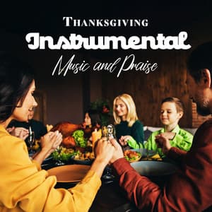 Thanksgiving Instrumental Music and Praise: Worship Together Prayer Music, Time before the Christmas - Instrumental Jazz Music Group