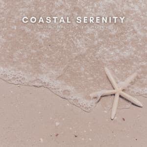 Coastal Serenity: Gentle Waves and Ocean Breeze - Natural Sounds Selections