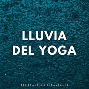 Lluvia Del Yoga: Resonancias Binaurales - 432 Hz Destruye Bloqueos Inconscientes