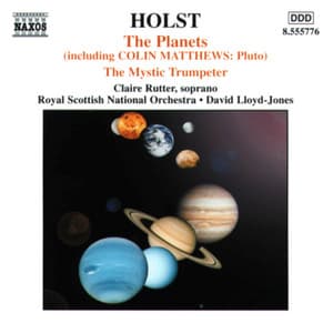 Holst: The Planets, Op. 32 & The Mystic Trumpeter, Op. 18 - Gustav Holst
