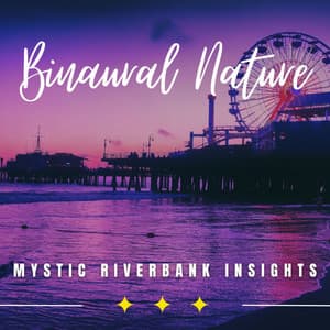 Mystic River Flow: Binaural Study Journeys - Pacific Soundscapes