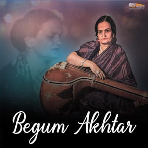 Begum Akhtar - Begum Akhtar