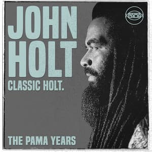 The Pama Years: John Holt - Classic Holt - John Holt