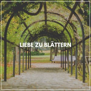 Liebe zu Blättern - Naturgeräusche
