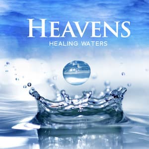Heavens Healing Waters - Stress Relief Calm Oasis