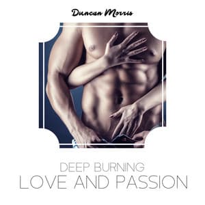 Deep Burning Love and Passion - Duncan Morris