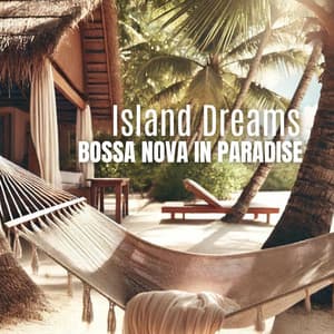 Island Dreams: Bossa Nova in Paradise - Bossa Nova Chill