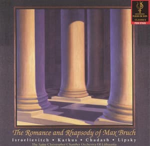 The Romance & Rhapsody of Max Bruch - Max Bruch