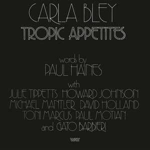 Tropic Appetites - Carla Bley