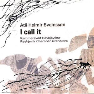 Atli Heimir Sveinsson: I call it - Kammersveit Reykjavíkur