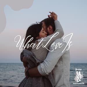 What Love Is - Bossa Jazz Instrumental