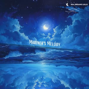 Mariner's Melody: Songs of the Sea and Distant Shores - Sea Dreams Lulls