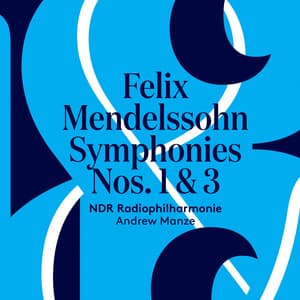 Mendelssohn: Symphonies 1 & 3 - Felix Mendelssohn