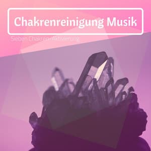Chakrenreinigung Musik: Sieben Chakren-Aktivierung - Yoga Musik