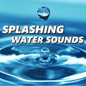 Splashing Water Sounds - Relaxing Water Sounds