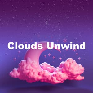 Clouds Unwind - Gentle Baby Lullabies World