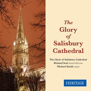 The Glory of Salisbury Cathedral - Salisbury Cathedral Choir