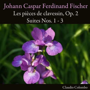 Johann Caspar Ferdinand Fischer: Les pièces de clavessin, Op. 2. Suites Nos. 1 - 3 - Johann Caspar Ferdinand Fischer