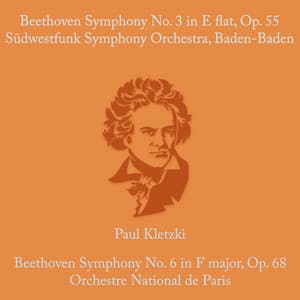 Beethoven: Symphony No.3 in E Flat & Op. 55 & Symphony No. 6 in F Major, Op. 68 - Ludwig van Beethoven