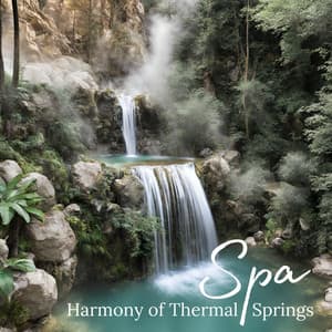 Harmony of Thermal Springs: Journey to Tranquility, Meditation Spa, Healing Music - Healing Music Academy