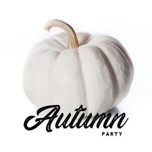 Autumn Party: House Chillout Beats, Dance in The Club, Cocktail Party, Night At The Disco - Beach Party Music Collection