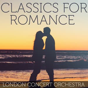 Classics For Romance - London Concert Orchestra