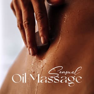 Sensual Oil Massage: Deep Pleasure, Delicate Touch, Sexual Delight - Background Music Specialists
