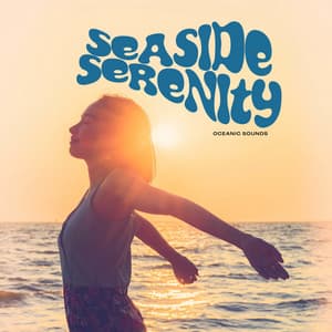 Seaside Serenity - Oceanic Sounds