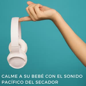 Calme A Su Bebé Con El Sonido Pacífico Del Secador - Ruido marrón y ruido blanco para dormir al bebé